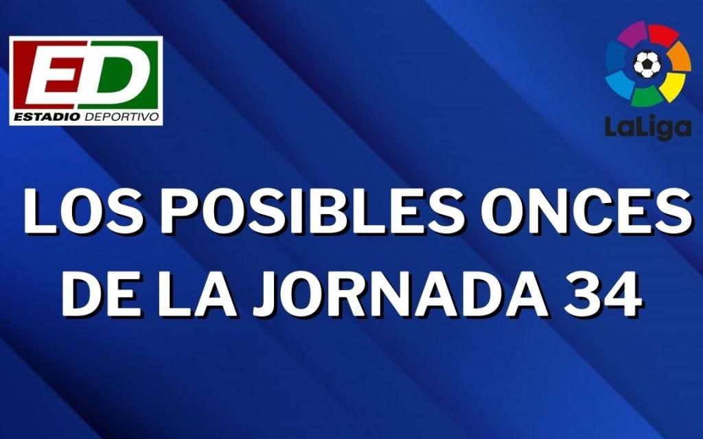 Los onces probables de la jornada 34