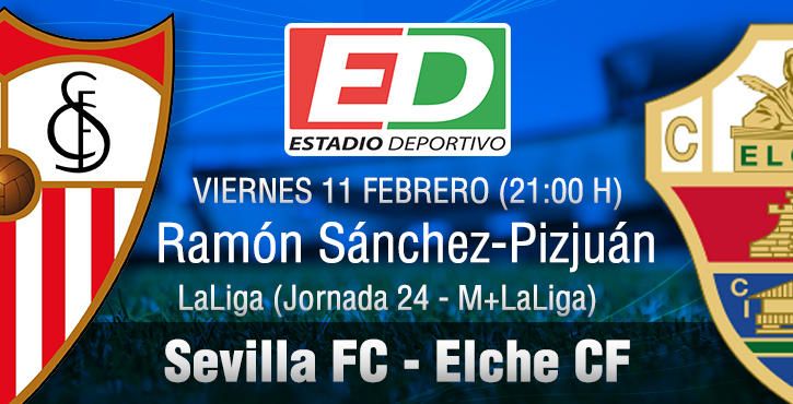 Sevilla FC-Elche: Cruce de sensaciones contrapuestas (Previa y posibles onces)