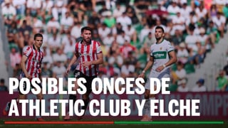 Alineaciones Athletic Club - Elche CF: alineación probable de Athletic Club y Elche en la jornada 25 de LaLiga EA Sports
