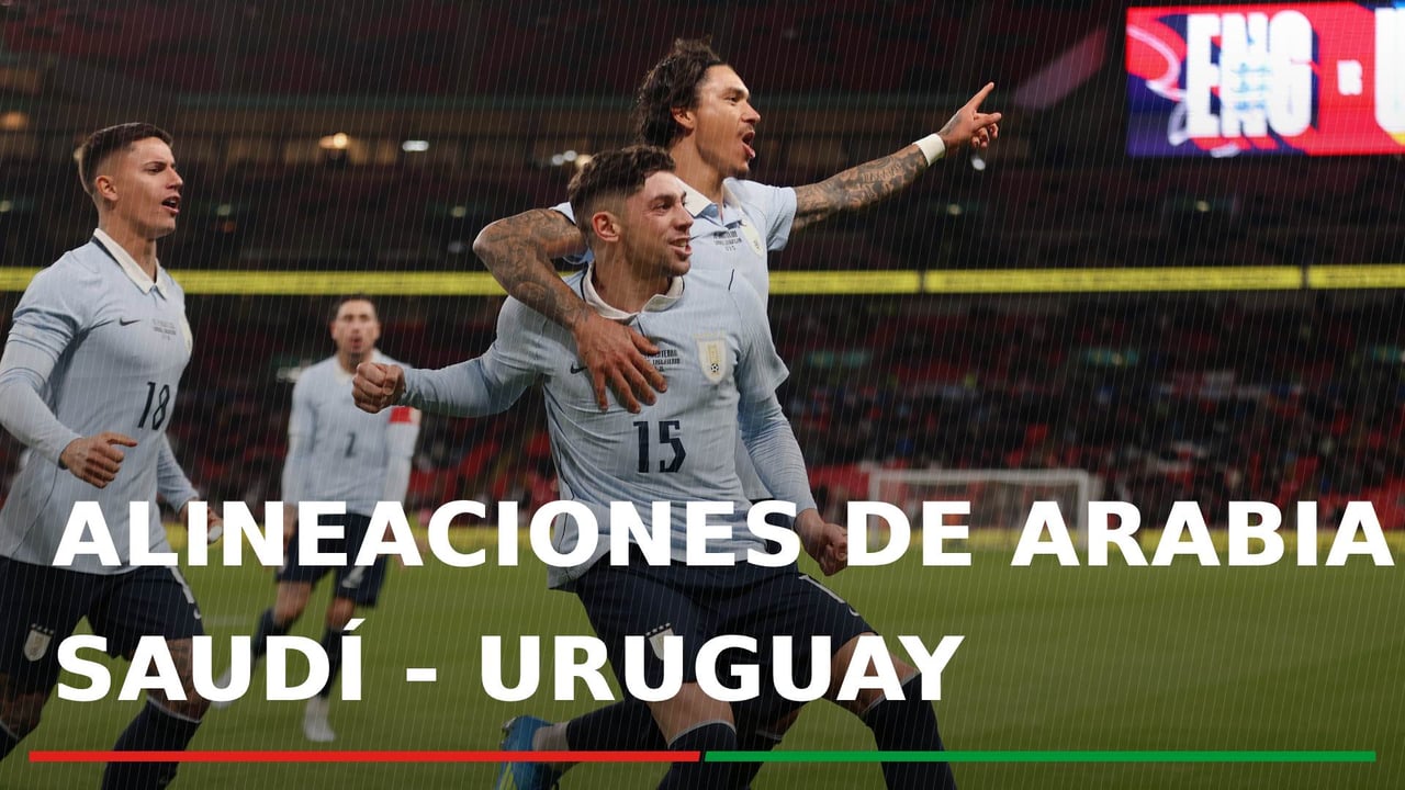 Arabia Saudí- Uruguay: alineaciones probables, horario y dónde ver en TV el partido del grupo H del Mundial 2026