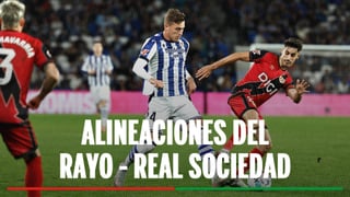 Rayo Vallecano - Real Sociedad: alineaciones probables, horario, canal y dónde ver en tv el partido de LaLiga