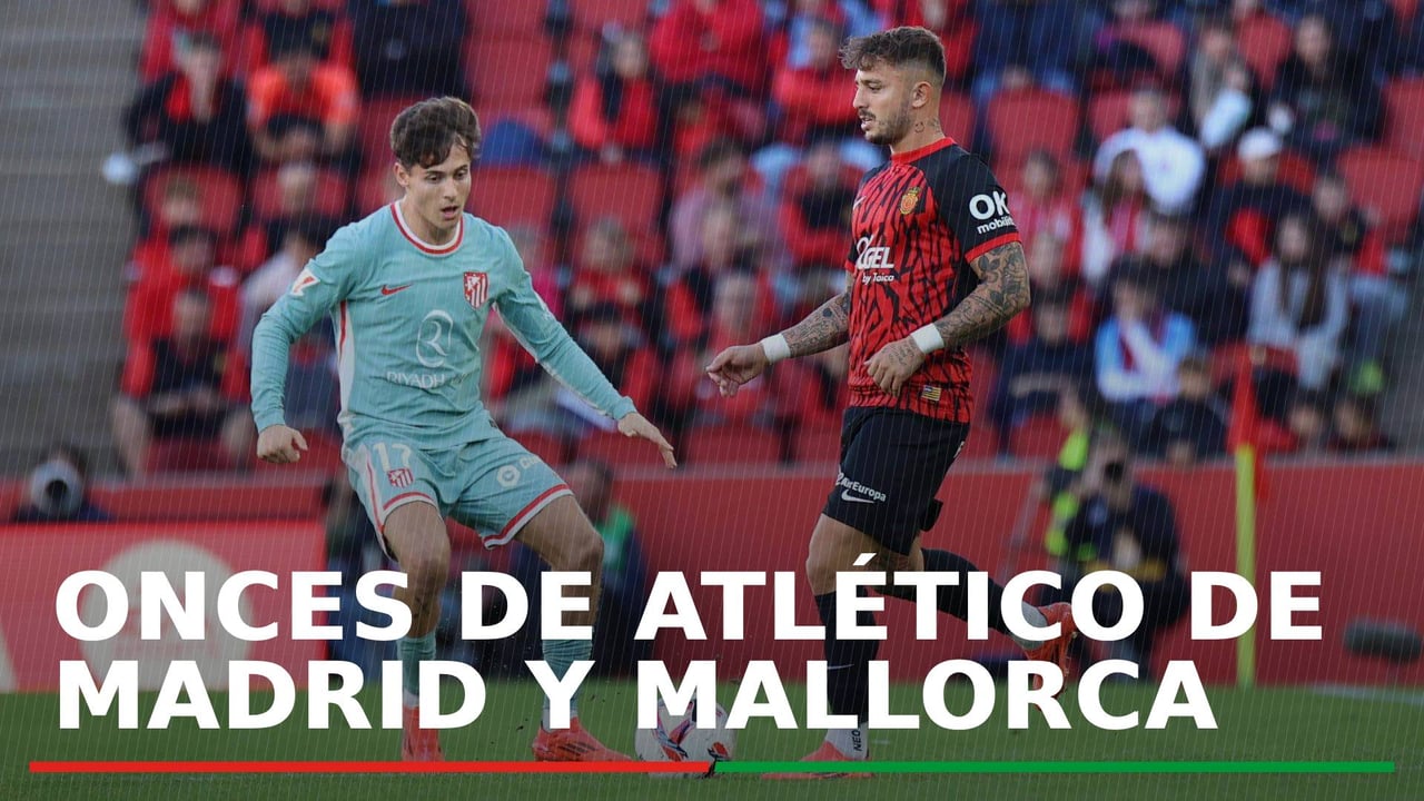 Alineaciones del Atlético de Madrid – Mallorca: Alineaciones de Atlético de Madrid y Mallorca del partido de hoy de LaLiga EA Sports