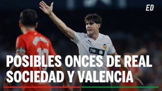 Real Sociedad - Valencia: alineaciones probables, horario y dónde ver en TV el partido de LaLiga EA Sports
