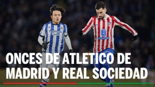 Alineaciones Atlético de Madrid - Real Sociedad: alineación probable de Atlético y Real Sociedad en la jornada 27 de LaLiga EA Sports