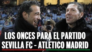 Alineaciones Sevilla - Atlético: onces probables de Sevilla FC y Atlético de Madrid en la jornada 31 de LaLiga EA Sports