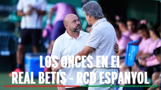 Alineaciones Betis - Espanyol: alineaciones probables de Real Betis y RCD Espanyol en la jornada 30 de LaLiga EA Sports