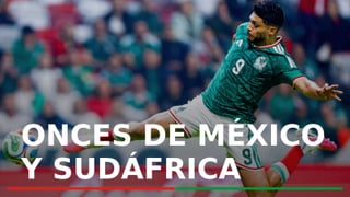 México - Sudáfrica: alineaciones confirmadas, horario y dónde ver en TV hoy el partido inaugural del Mundial 2026