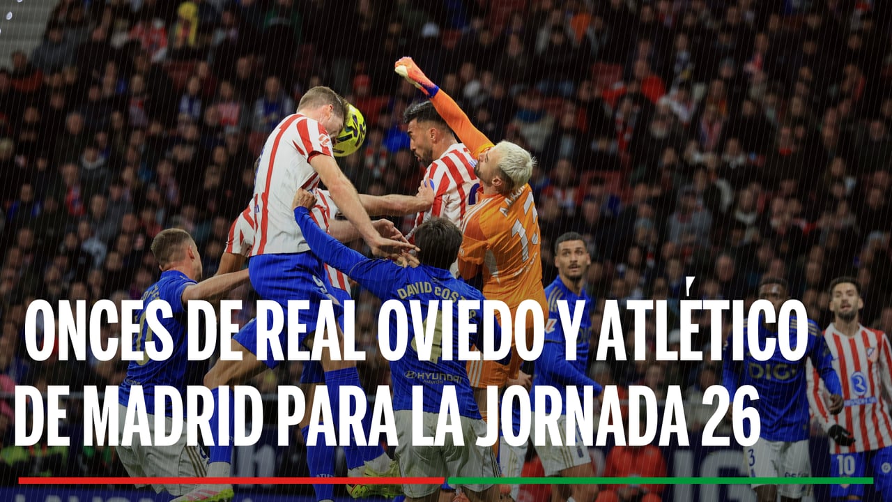 Alineaciones Real Oviedo - Atlético de Madrid: Alineaciones posibles de Oviedo y Atleti en el partido de hoy de LaLiga