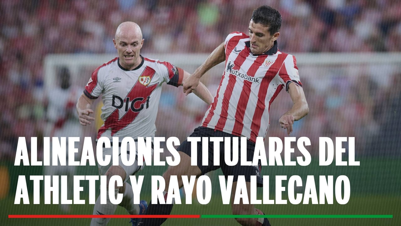 Alineaciones Rayo Vallecano - Athletic Club: Alineación posible del Athletic Club y del Rayo Vallecano en el partido de hoy de LaLiga