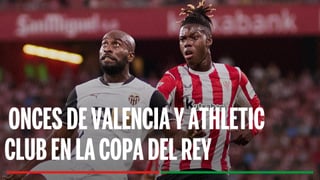 Valencia - Athletic Club: Alineaciones confirmadas, horario, canal y dónde ver en TV y online el partido de cuartos de final de la Copa del Rey