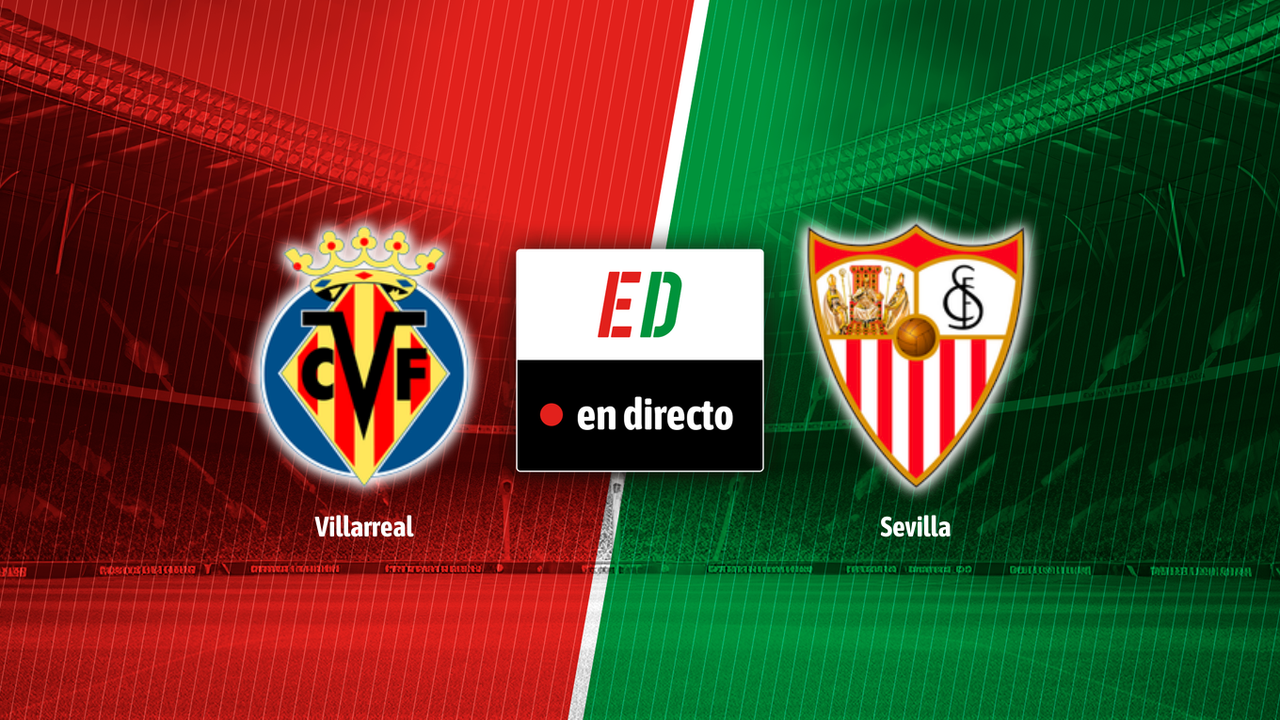 Villarreal - Sevilla, en directo el partido de LaLiga EA Sports en vivo on line