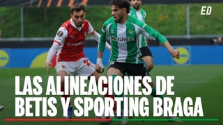 Alineaciones Betis - Sporting de Braga: Alineación posible de Betis y Sporting de Braga en la vuelta de los cuartos de final de la Europa League