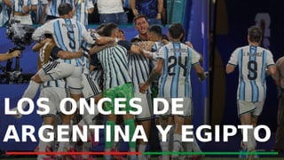 Argentina - Egipto: alineaciones probables, hora, canal y dónde ver en TV hoy el partido de octavos de final del Mundial 2026