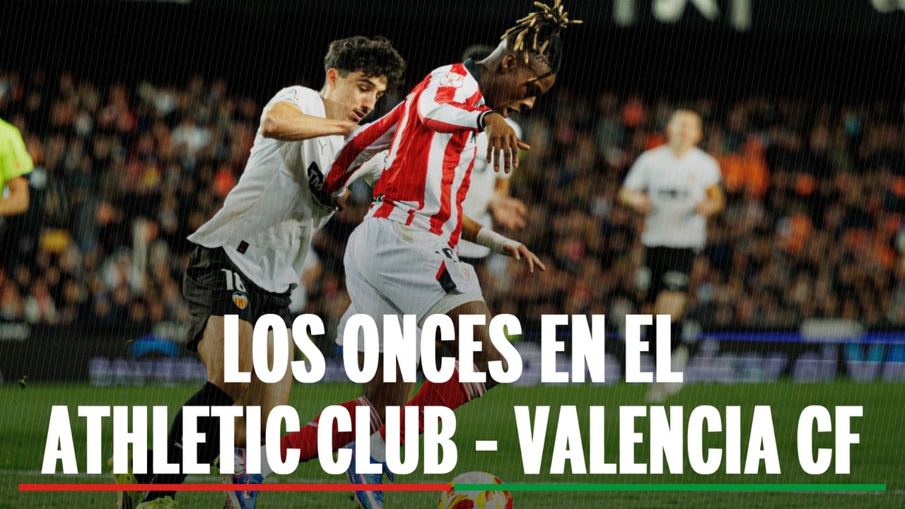Athletic de Bilbao - Valencia: alineaciones probables, horario y donde ver en TV el partido de LALIGA EA Sports