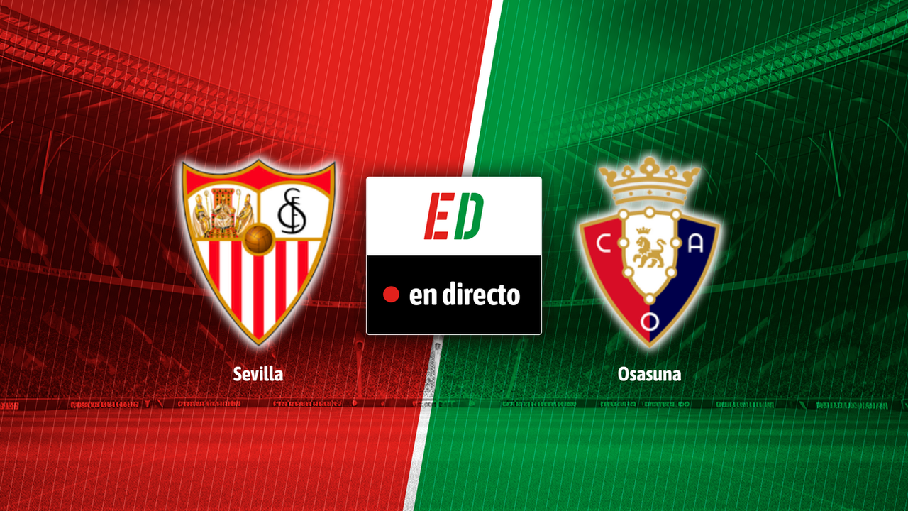 Sevilla - Osasuna, en directo el partido de hoy de LaLiga EA Sports en vivo online