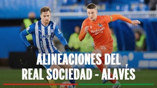 Real Sociedad - Alavés: alineaciones probables, horario y dónde ver en tv el partido de LaLiga EA Sports