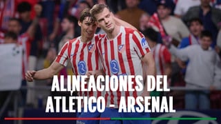 Atlético de Madrid - Arsenal: Alineaciones probables, horario y dónde ver en TV el partido de la UEFA Champions League