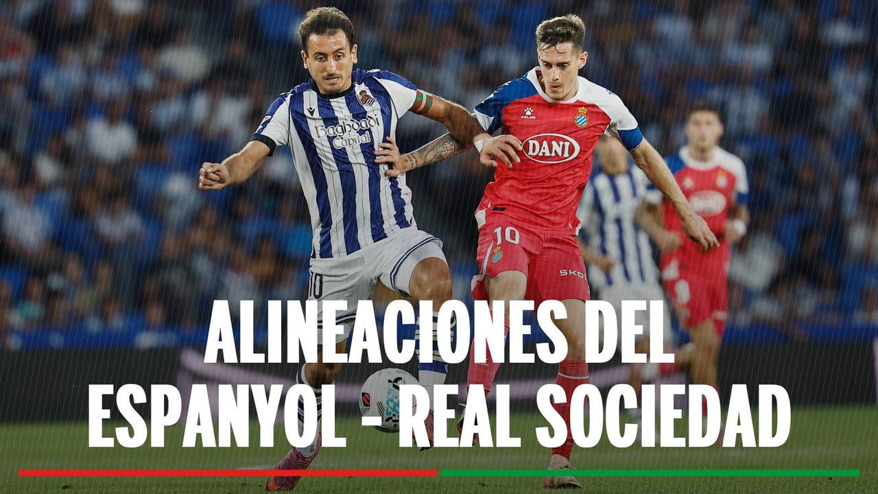 Espanyol - Real Sociedad: alineaciones probables, horario y dónde ver en TV el partido de LaLiga