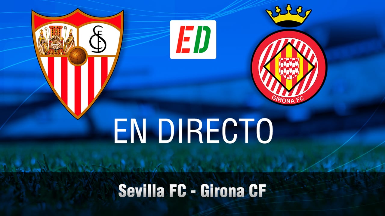 Sevilla - Girona, resultado, resumen y goles del partido de la jornada 32 de LaLiga en vivo y online