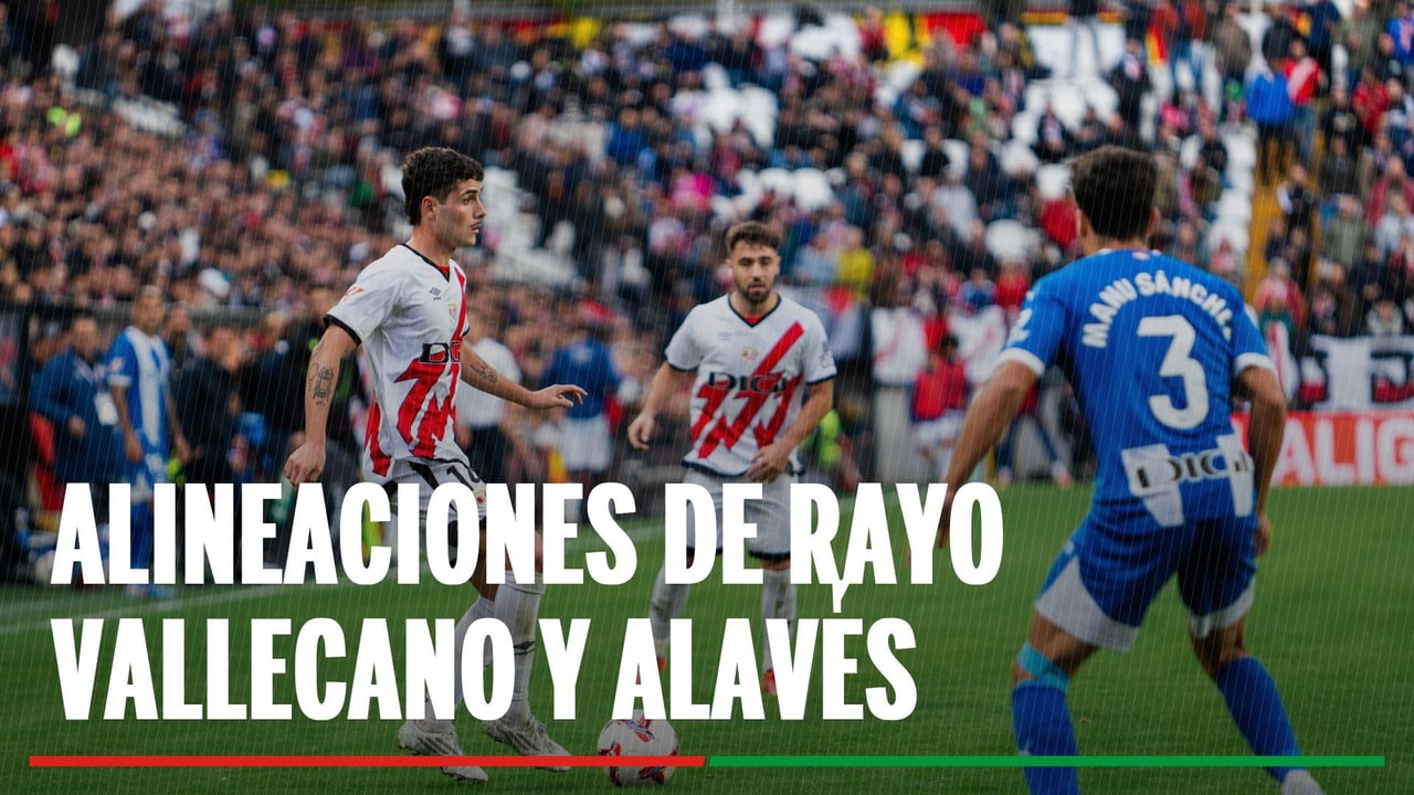Alineaciones Rayo Vallecano - Alavés: Alineaciones confirmadas del Rayo Vallecano - Alavés en el partido de la jornada 10 de LaLiga