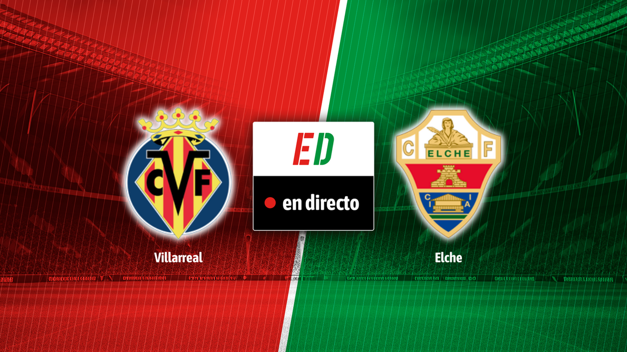Villarreal - Elche, en directo el partido de LaLiga EA Sports en vivo online