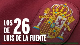 Los 26 de Luis de la Fuente para la convocatoria de España en el Mundial de Estados Unidos, México y Canadá 