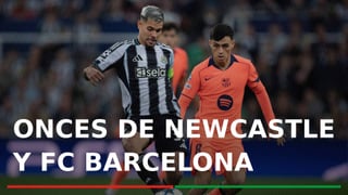 Newcastle - FC Barcelona: onces, horarios, canal y dónde ver en TV y online el partido de ida de octavos de final de Champions League