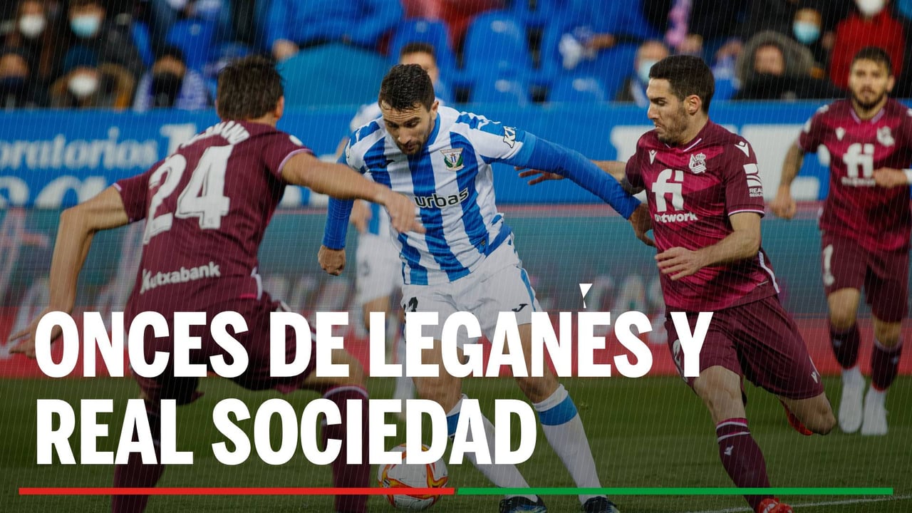 Alineaciones Leganés – Real Sociedad: Alineación confirmada de Leganés y Real Sociedad en el partido de hoy de LaLiga EA Sports
