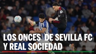 Alineaciones Sevilla - Real Sociedad: alineación probable de Sevilla y Real Sociedad en la jornada 34 de LaLiga EA Sports
