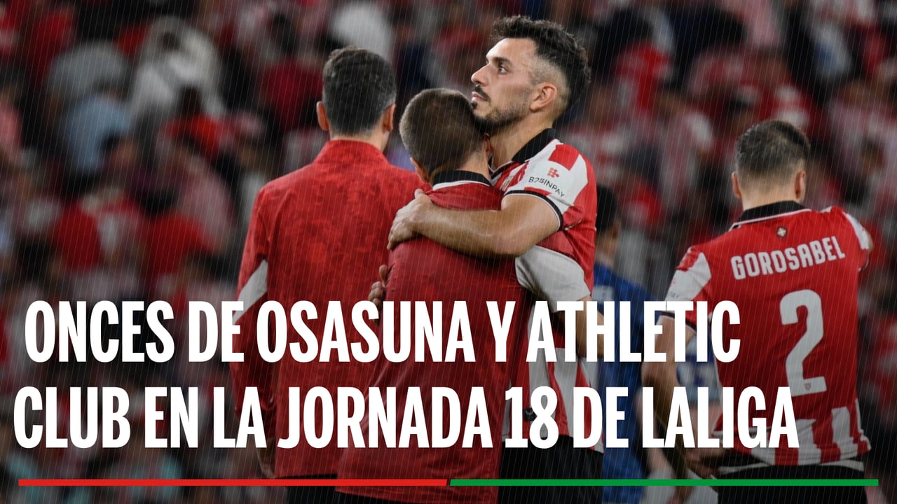 Alineaciones Osasuna - Athletic Club: Alineación de Osasuna y Athletic en el partido de hoy de LaLiga EA Sports