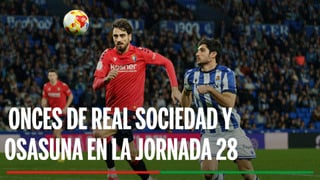 Alineaciones Real Sociedad - Osasuna: Posibles onces de la Real Sociedad y Osasuna en el partido de la jornada 28 de LaLiga EA Sports