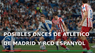 Alineaciones Atlético de Madrid - Espanyol: alineación probable del Atlético y Espanyol en el partido de la jornada 25 de LaLiga
