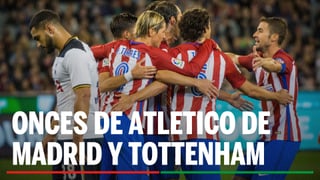 Atlético de Madrid - Tottenham: Onces, horario, canal y dónde ver en TV y online el partido de ida de octavos de final de la Champions League